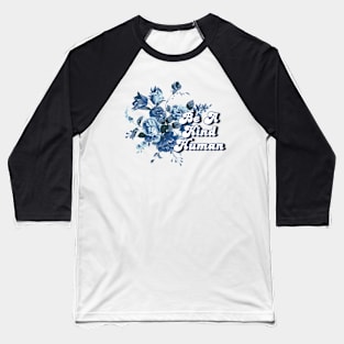 Be A Kind Human 5 Baseball T-Shirt